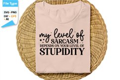 My Level Of Sarcasm Depends On Your Level Of Stupidity SVG Product Image 2