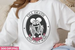 Till death and then some PNG,Skeletons Valentines Day PNG Product Image 1