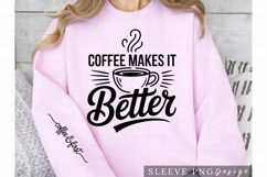 Coffee Makes It Better Coffee Lover Sleeve Design PNG Product Image 2