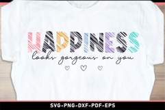 Happiness looks gorgeous on you, Funny quotes SVG PNG Shirt Product Image 2