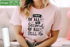 First Of All... No Second Of All... Still No SVG Cut File Product Image 2