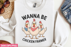 Wanna Be Chicken Farmer PNG, Chicken Farm Sublimation Product Image 1