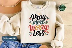 Pray more worry less Christian png design Product Image 2