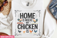Home is where my chicken PNG, Chicken Farm Sublimation Product Image 2