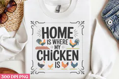 Home is where my chicken PNG, Chicken Farm Sublimation Product Image 2
