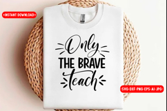 Only The Brave Teach Back to school SVG Design, SVG Product Image 1