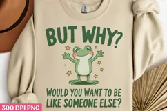 But why Would you PNG, Funny Frog Sublimation PNG Product Image 3