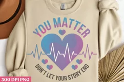 You Matter Don't Let Your PNG, Suicide Awareness Sublimation Product Image 2