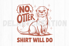 No Otter Shirt Will Do SVG Product Image 2