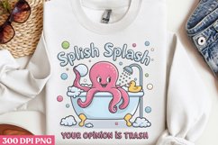 Splish Splash Your Opinion PNG, Funny Sarcastic Sublimation Product Image 3