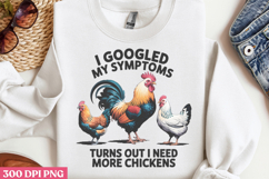 I Googled My Symptoms PNG, Chicken Farm Sublimation Product Image 2