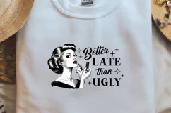 Retro Girl Quotes Better late than ugly Black png Product Image 1