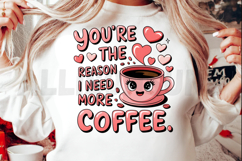 You Are The Reason I Need More Coffee Cute Illustration Product Image 2