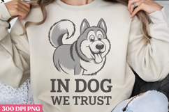 In dog we trust PNG, Sarcastic Cartoon Dogs Sublimati Product Image 1