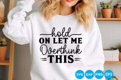 Hold On Let Me Overthink This quotes funny SVG Product Image 2