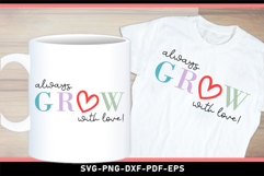 Always Grow With Love SVG, Positive Quotes T shirt Designs Product Image 2