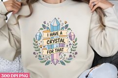 I Have a Crystal for That PNG, Crystal Sublimation PNG Product Image 1