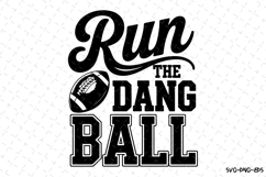 Run the Dang Ball Svg | Game Day Svg | Sport Svg | Svg Product Image 1