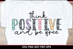 Think positive and be free SVG, Inspirational Quotes T shirt Product Image 2