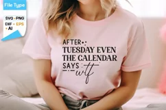After Tuesday Even The Calendar Says Wtf SVG Cut File Product Image 2