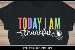Today I am thankful SVG, Inspirational Quotes T shirt design Product Image 2