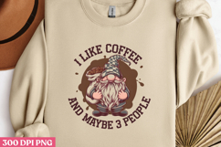 I LIKE COFFEE AND MAYBE 3 PEOPLE PNG,Funny Gnome Love Coffee Product Image 1