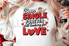 Been Single Forever Still Looking For Love Sublimation PNG Product Image 2