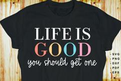 Life is good you should get one, Funny Sarcastic Quotes SVG Product Image 2