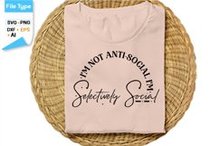 I&#039;m Not Anti-social I&#039;m Selectively Social SVG Cut File Product Image 2