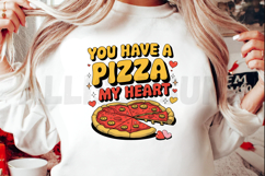 You have a pizza my heart PNG, Pizza lover Sublimation Product Image 2