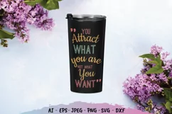 You Attract What You Are Not What You Want SVG Product Image 1