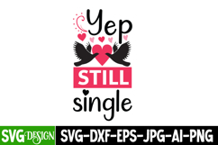 Yep Still Single SVG | Funny Valentine's Day SVG Design Product Image 1
