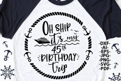 Oh Ship It’s My 45th Birthday Trip SVG | Cruise Shirt Design Product Image 2