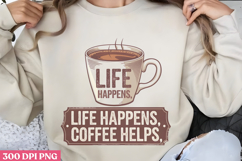 Life happens Coffee helps PNG, Retro Funny Coffee Sublimatio Product Image 1