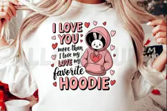 I love you more than I love my favorite hoodie Sublimation Product Image 2