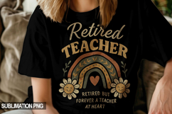 Retired but Forever a Teacher at Heart PNG Sublimation Product Image 1