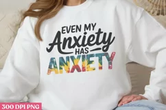 Even my anxiety has anxiety PNG, Anxiety Sublimation Product Image 2