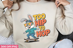 Too hip to hop PNG, Easter Sublimation PNG Product Image 1