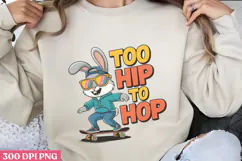 Too hip to hop PNG, Easter Sublimation PNG Product Image 1