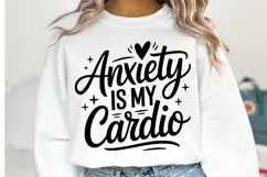 Anxiety is my Cardio Svg Design | Svg Cut Files | Shirt Svg Product Image 1