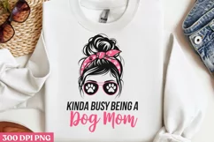 Kinda busy being PNG, Dog Mom Sublimation PNG Product Image 1