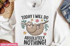 Today I Will Do Absolutely PNG, Sloth Sublimation PNG Product Image 3