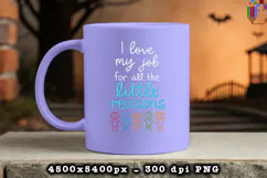 I Love My Job For All The Little Reasons PNG Product Image 3