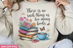 There is me such thing as too many books PNG, Reading Books Product Image 1
