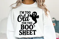 I'm too old for this Boo Sheet Svg | Halloween | Shirt Svg Product Image 1