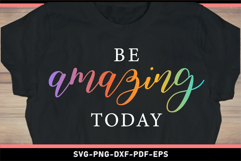 Be amazing today, Funny Motivational quotes SVG shirt design Product Image 2