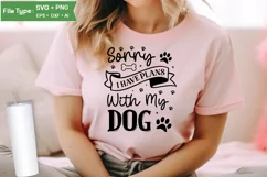 Sorry I Have Plans With My Dog SVG Design | Dog SVG Design Product Image 2