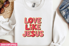 LOVE LIKE JESUS PNG, Jesus Sublimation PNG Product Image 3