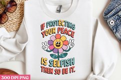 If protecting your peace is selfish PNG, Mental Health Subli Product Image 2