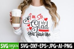I&#039;m So Glad You Have Me SVG | Funny Valentine&#039;s Day SVG Product Image 1